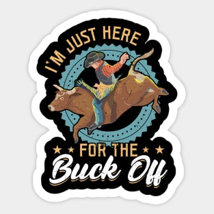 I'm Just Here For The Buck Off - Bull Rider Sticker